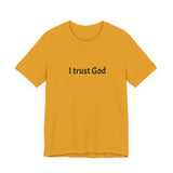 I Trust God T‑Shirt — Faith Statement Tee