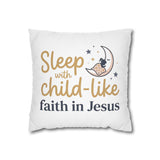 Christian Decorative Pillow - "Sleep with Child-Like Faith in Jesus" Square Pillowcase