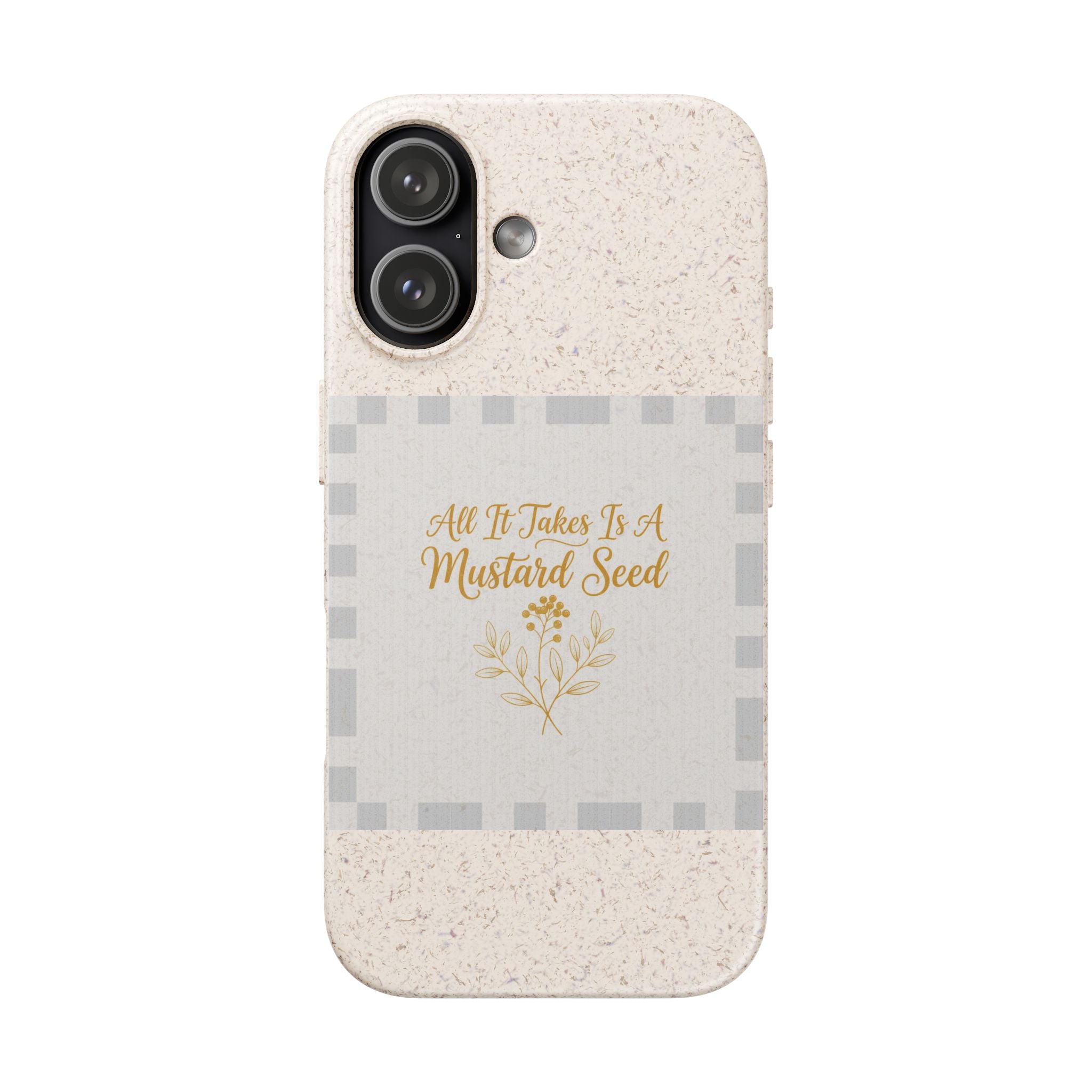 Biodegradable Phone Case — “All It Takes Is A Mustard Seed” Floral Design
