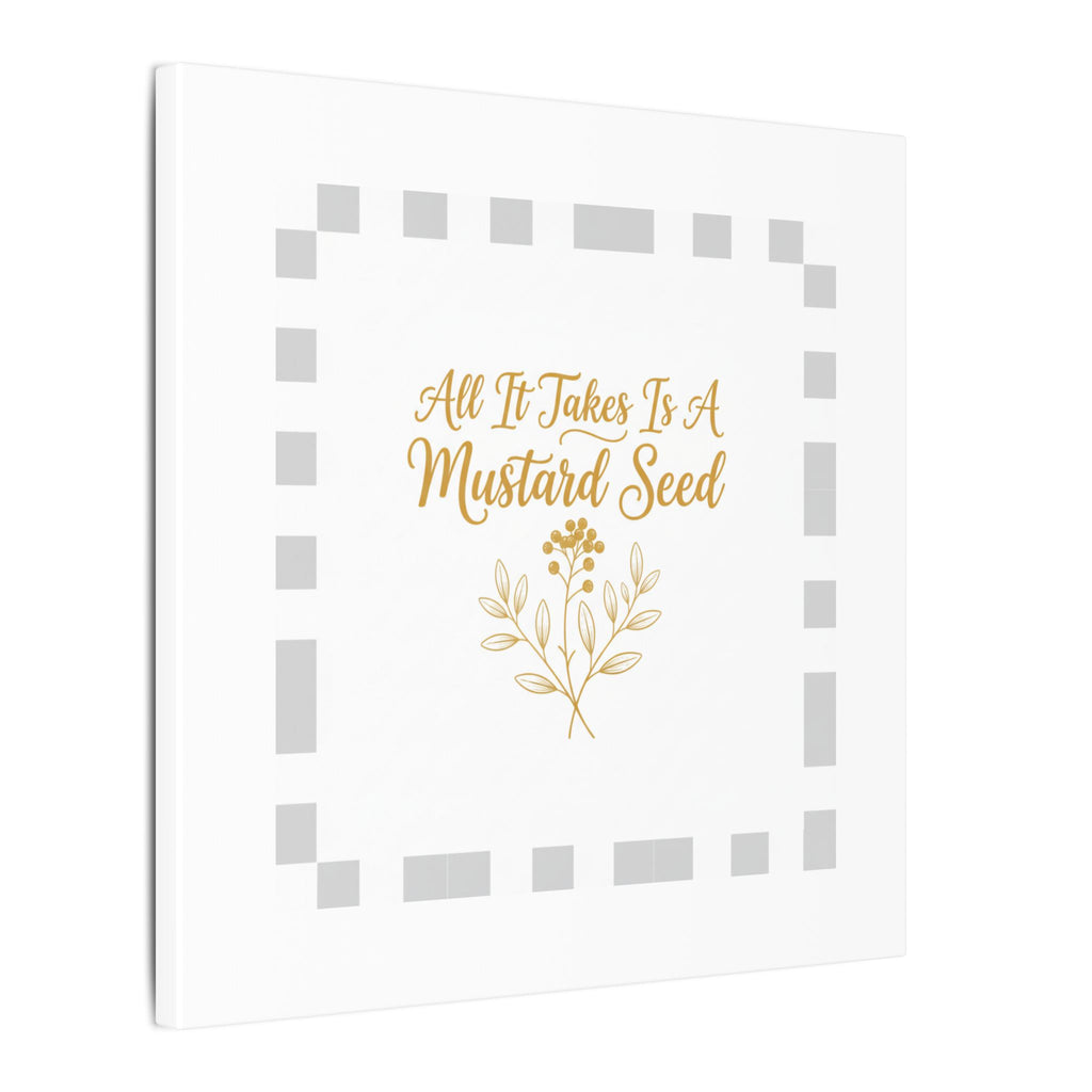 Matte Canvas Wall Art — "All It Takes Is A Mustard Seed" Inspirational Quote Print