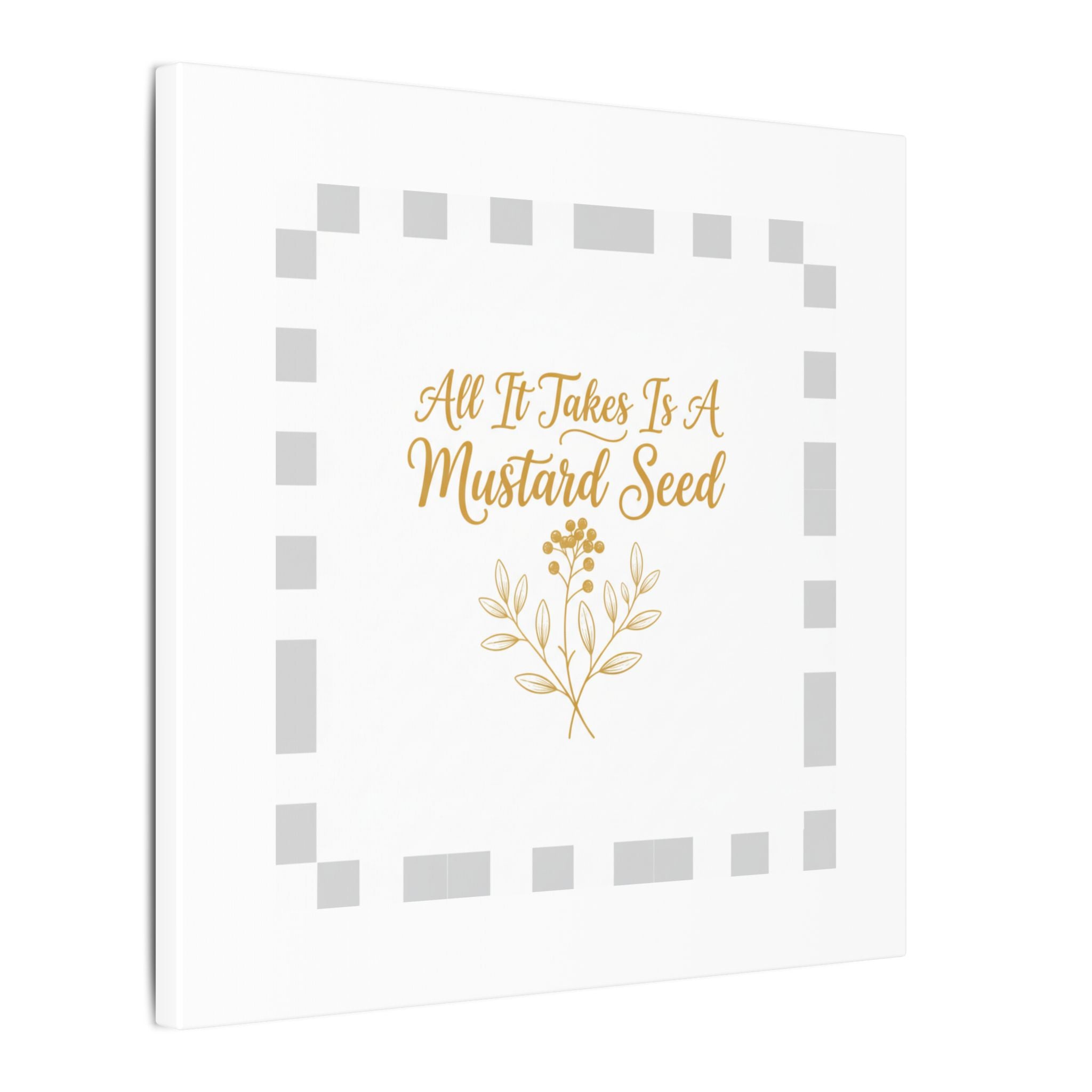 Matte Canvas Wall Art — "All It Takes Is A Mustard Seed" Inspirational Quote Print