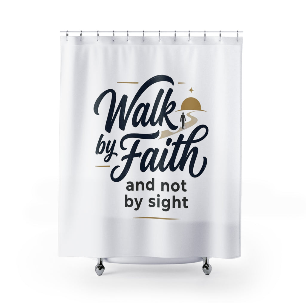 Faith Shower Curtain — "Walk By Faith and Not By Sight" Inspirational Bathroom Decor