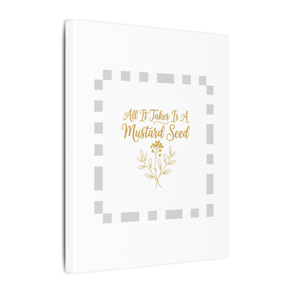 Matte Canvas Wall Art — "All It Takes Is A Mustard Seed" Inspirational Quote Print
