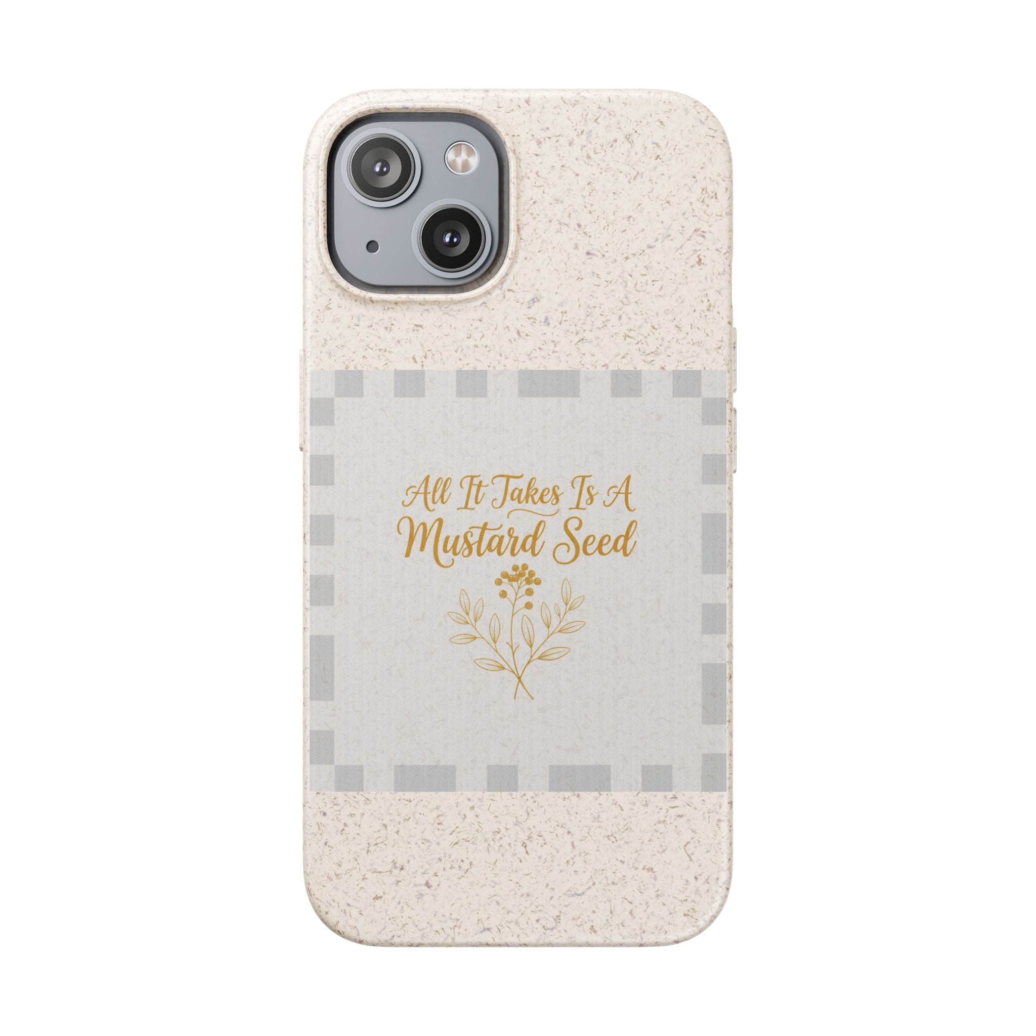 Biodegradable Phone Case — “All It Takes Is A Mustard Seed” Floral Design