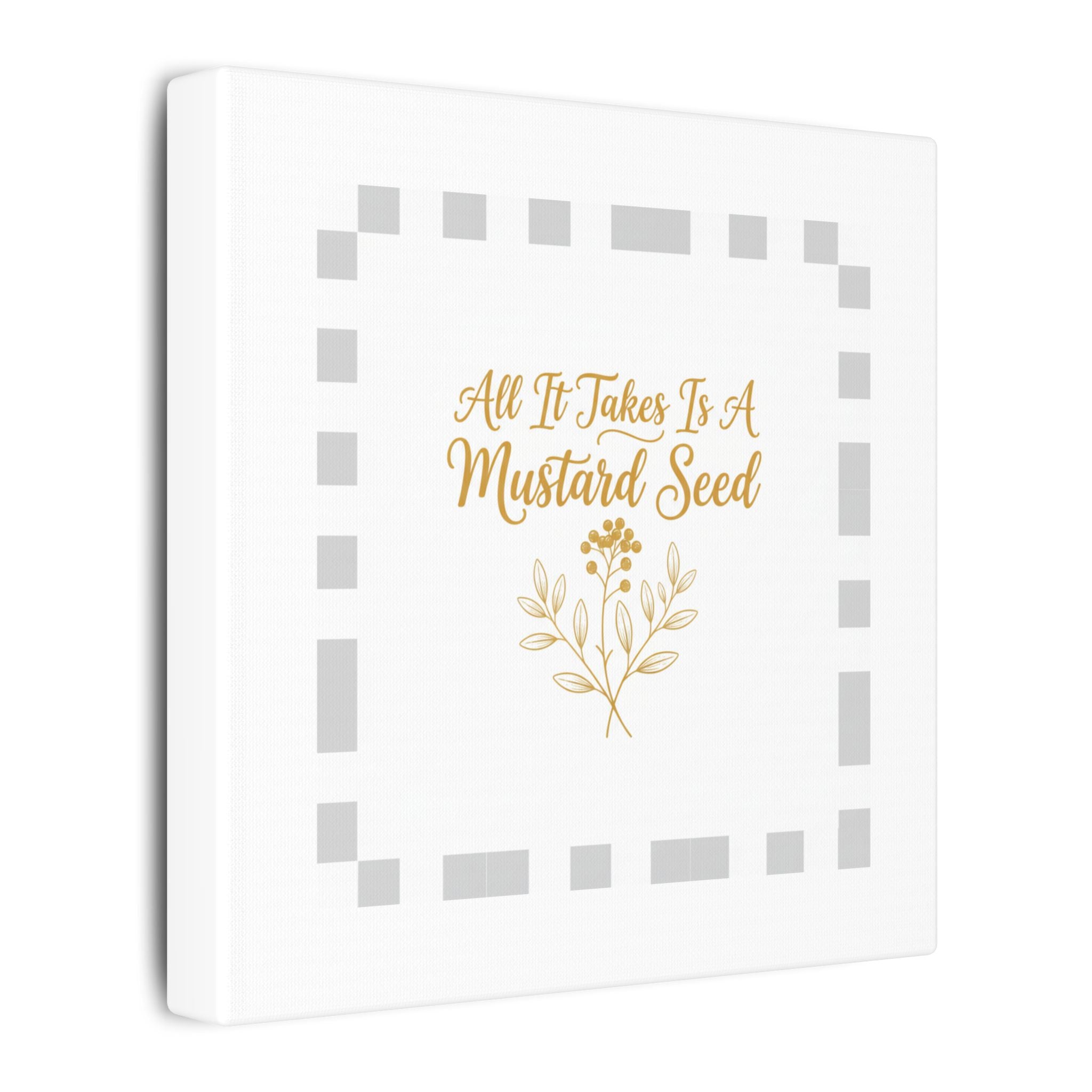 Matte Canvas Wall Art — "All It Takes Is A Mustard Seed" Inspirational Quote Print