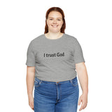 I Trust God T‑Shirt — Faith Statement Tee