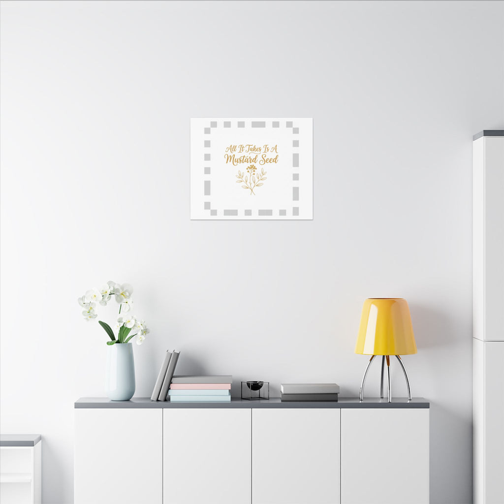 Matte Canvas Wall Art — "All It Takes Is A Mustard Seed" Inspirational Quote Print