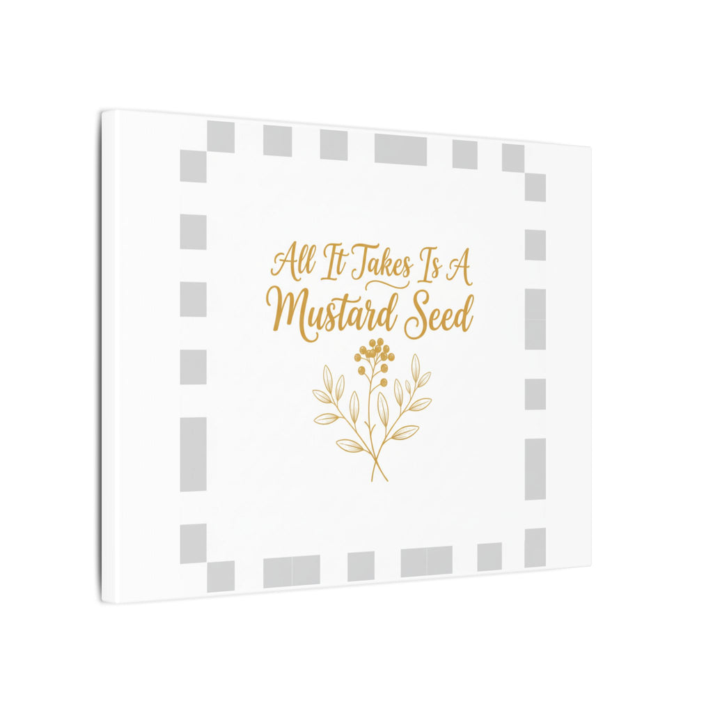 Matte Canvas Wall Art — "All It Takes Is A Mustard Seed" Inspirational Quote Print