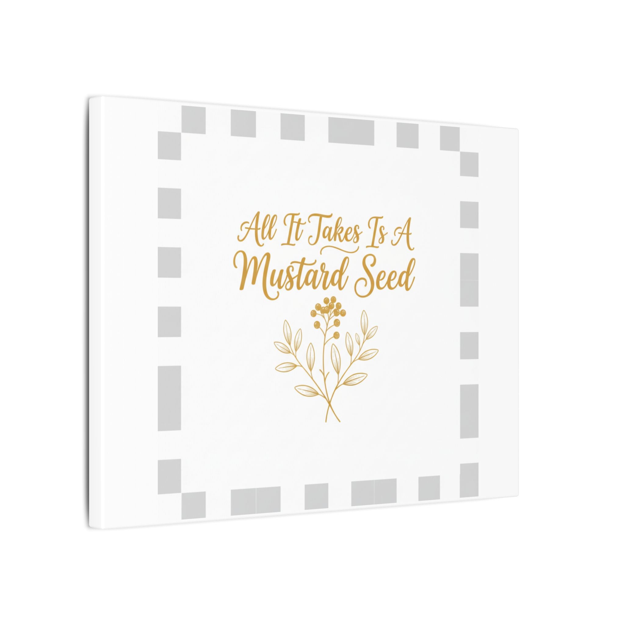 Matte Canvas Wall Art — "All It Takes Is A Mustard Seed" Inspirational Quote Print