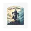 Car Magnet — "Highs and Lows" Christian Inspirational Magnetic Decal (Lord, You're with me everywhere I go)