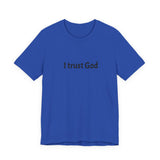 I Trust God T‑Shirt — Faith Statement Tee