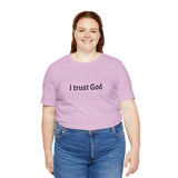 I Trust God T‑Shirt — Faith Statement Tee