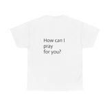 Christian Prayer Warrior T-Shirt — "How Can I Pray For You?" Faith Graphic Tee | Christian Apparel