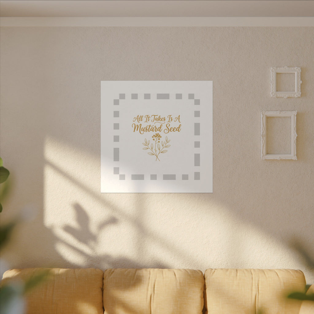 Matte Canvas Wall Art — "All It Takes Is A Mustard Seed" Inspirational Quote Print