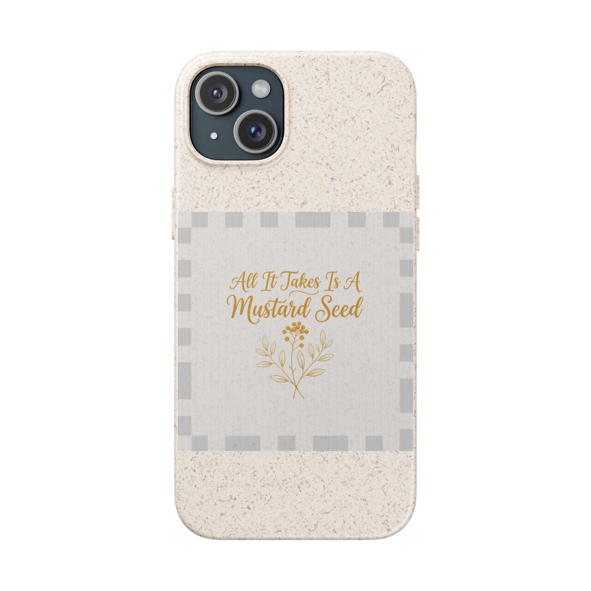 Biodegradable Phone Case — “All It Takes Is A Mustard Seed” Floral Design