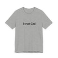 I Trust God Tee — Minimalist Christian Faith T-Shirt