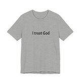 I Trust God T‑Shirt — Faith Statement Tee