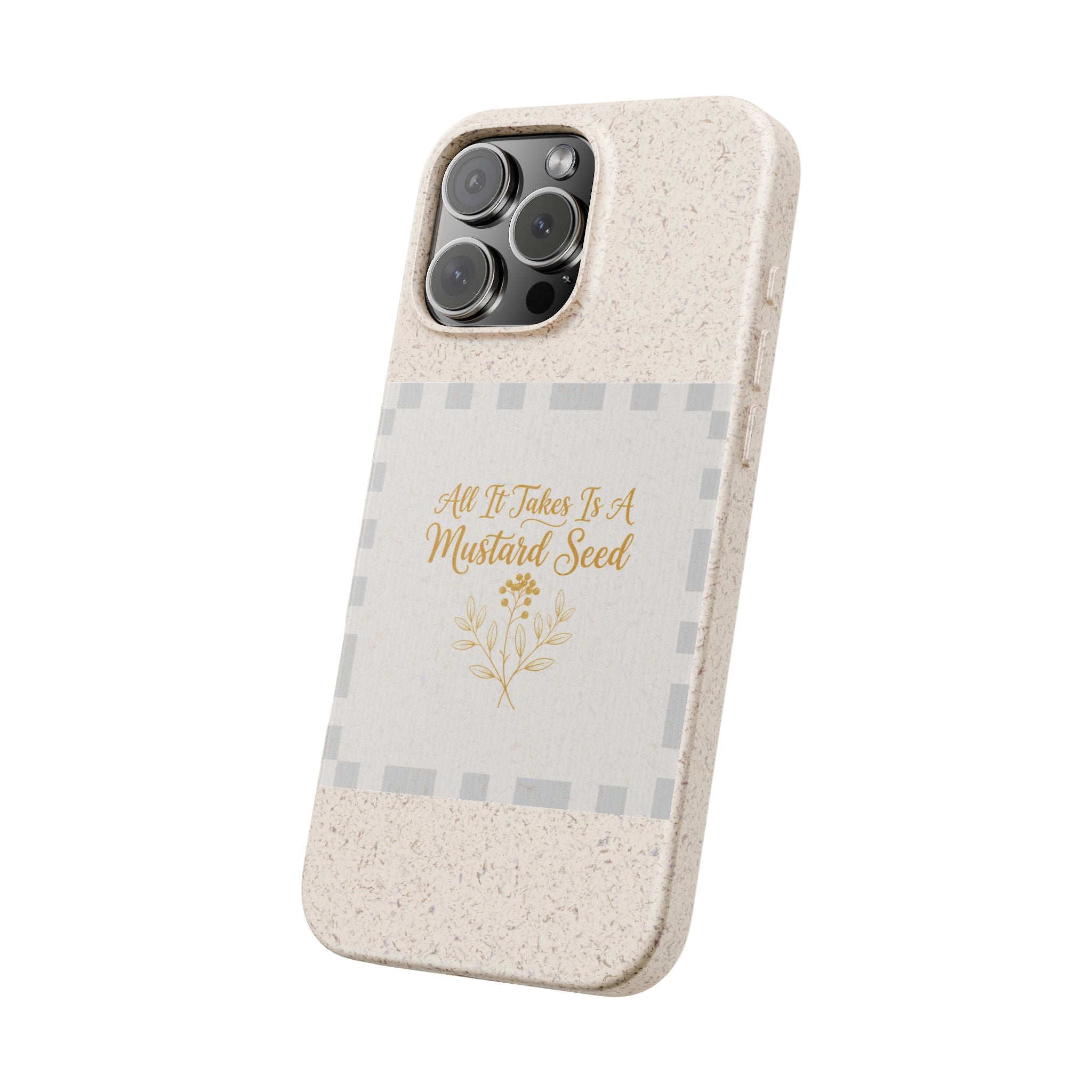Biodegradable Phone Case — “All It Takes Is A Mustard Seed” Floral Design
