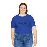 I Trust God T‑Shirt — Faith Statement Tee