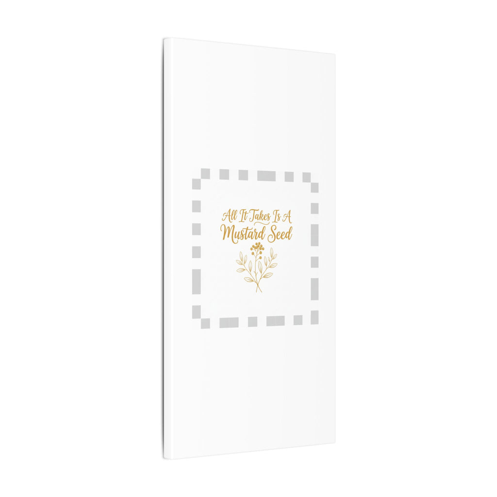 Matte Canvas Wall Art — "All It Takes Is A Mustard Seed" Inspirational Quote Print