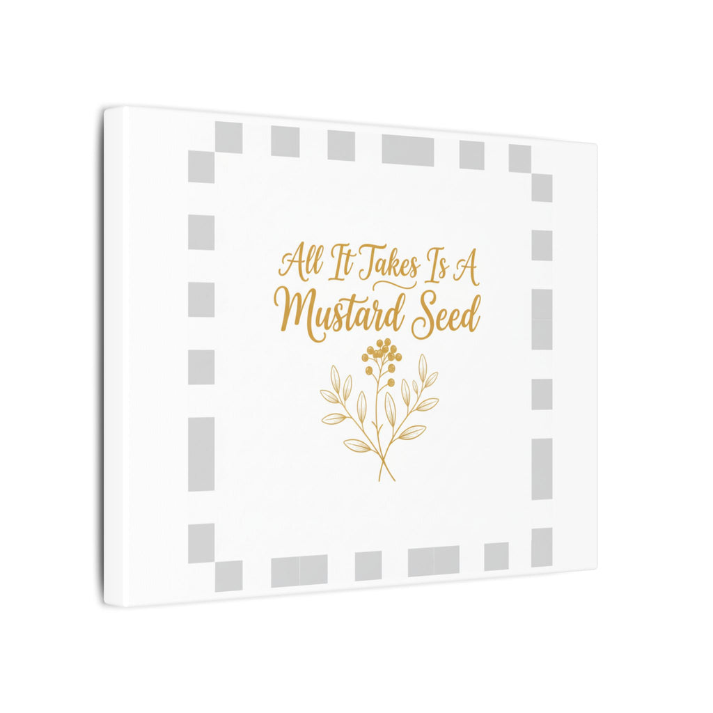 Matte Canvas Wall Art — "All It Takes Is A Mustard Seed" Inspirational Quote Print