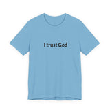 I Trust God T‑Shirt — Faith Statement Tee