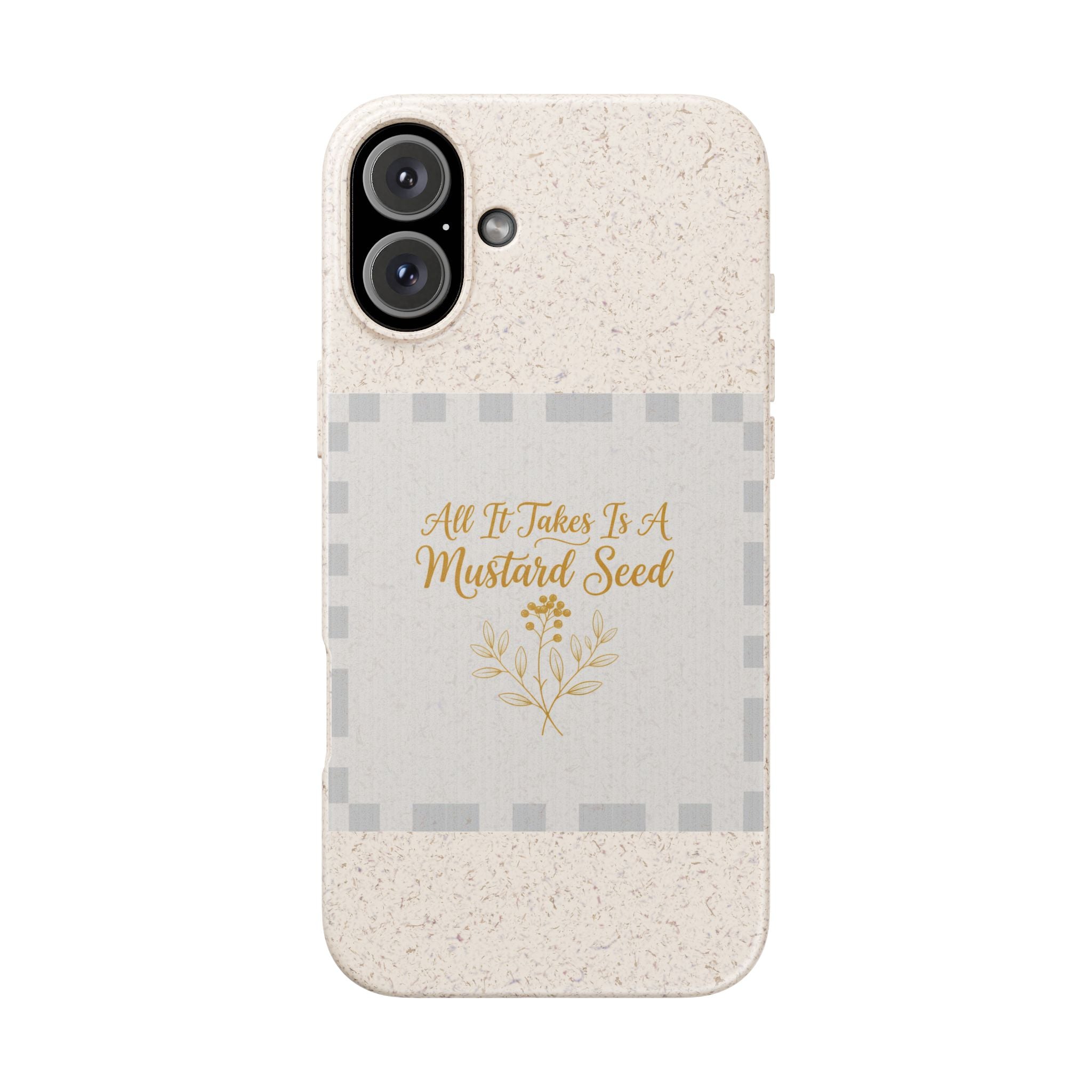 Biodegradable Phone Case — “All It Takes Is A Mustard Seed” Floral Design