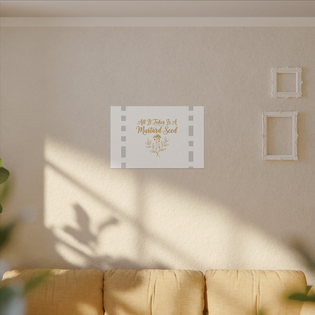 Matte Canvas Wall Art — "All It Takes Is A Mustard Seed" Inspirational Quote Print