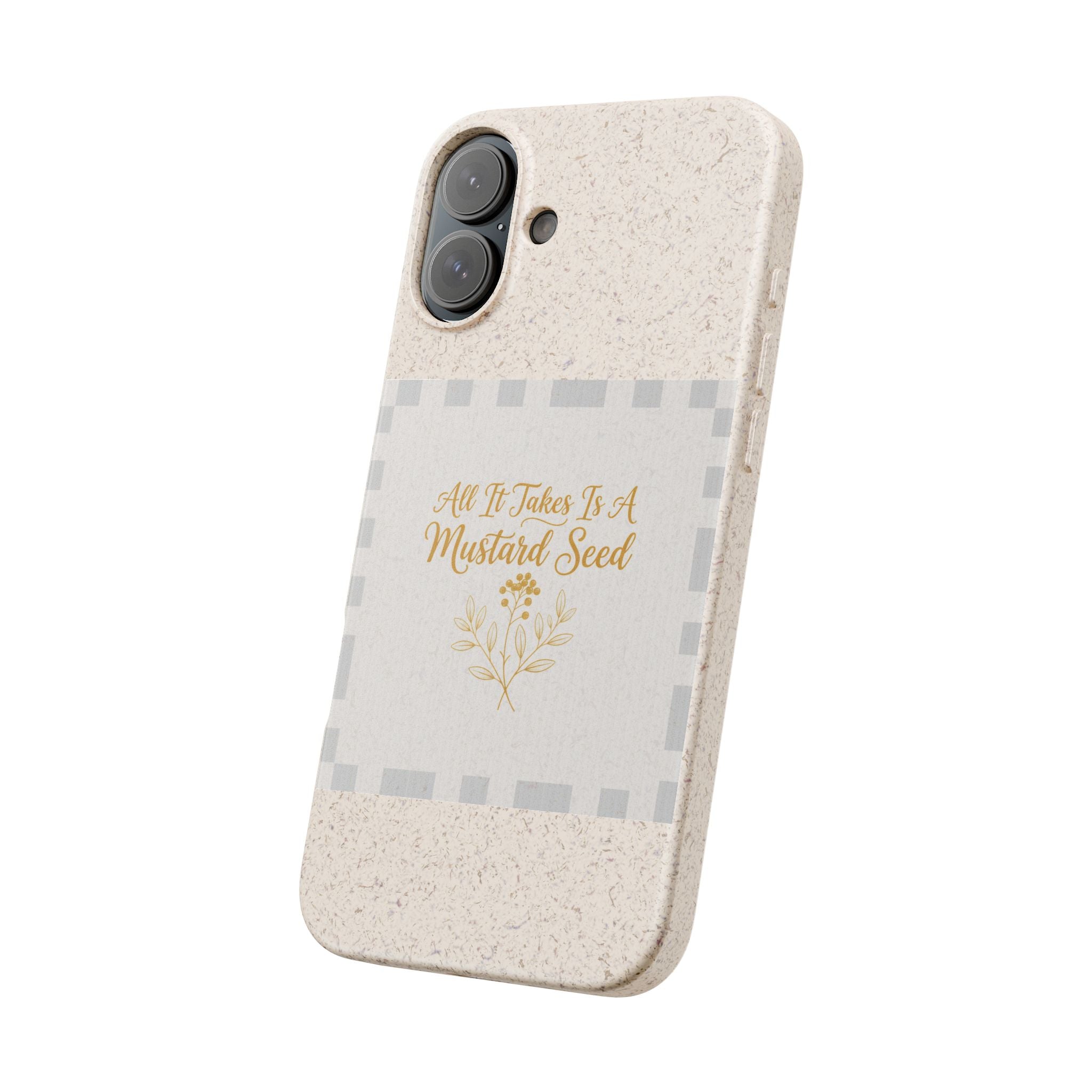Biodegradable Phone Case — “All It Takes Is A Mustard Seed” Floral Design