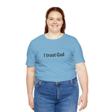 I Trust God T‑Shirt — Faith Statement Tee