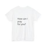 Christian Prayer Warrior T-Shirt — "How Can I Pray For You?" Faith Graphic Tee | Christian Apparel