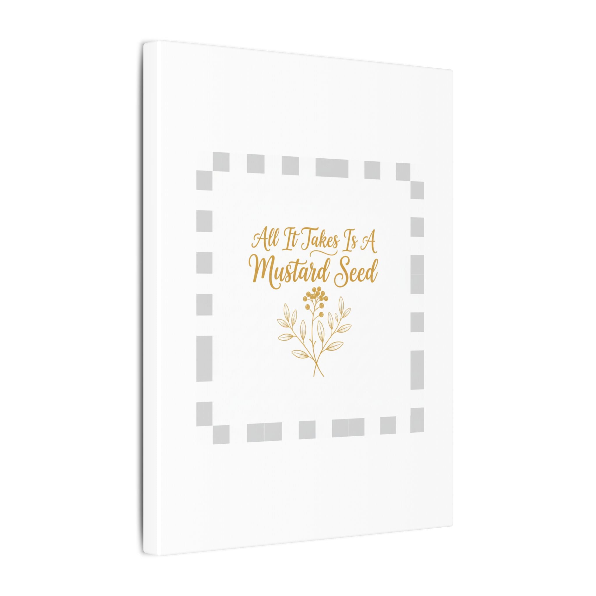 Matte Canvas Wall Art — "All It Takes Is A Mustard Seed" Inspirational Quote Print