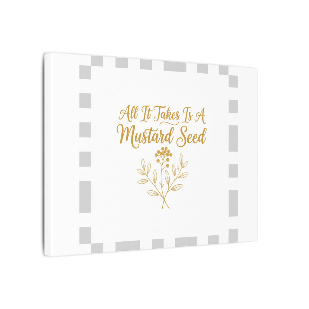 Matte Canvas Wall Art — "All It Takes Is A Mustard Seed" Inspirational Quote Print