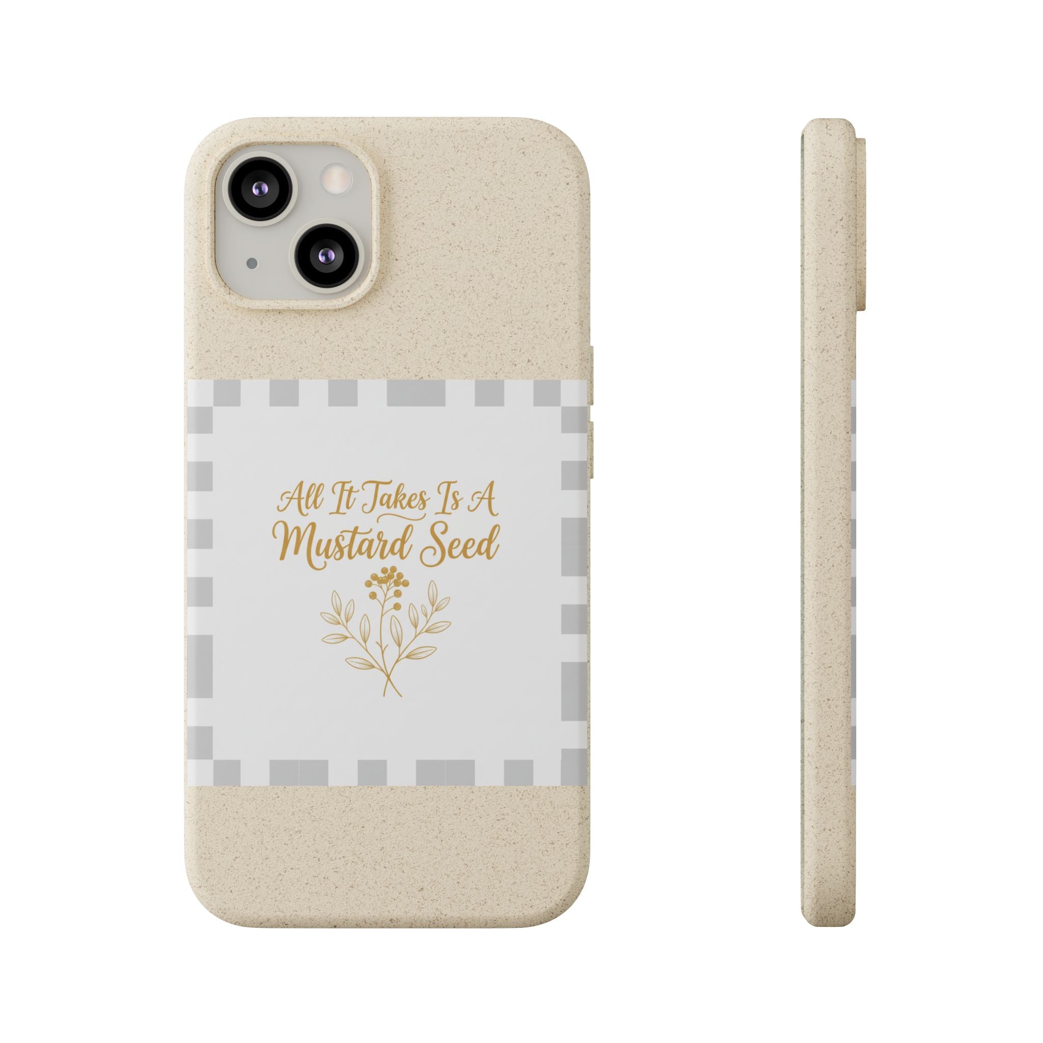 Biodegradable Phone Case — “All It Takes Is A Mustard Seed” Floral Design