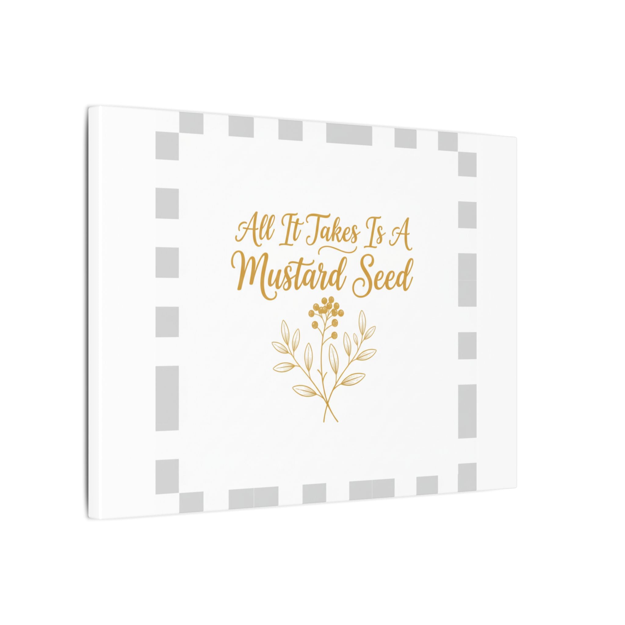 Matte Canvas Wall Art — "All It Takes Is A Mustard Seed" Inspirational Quote Print