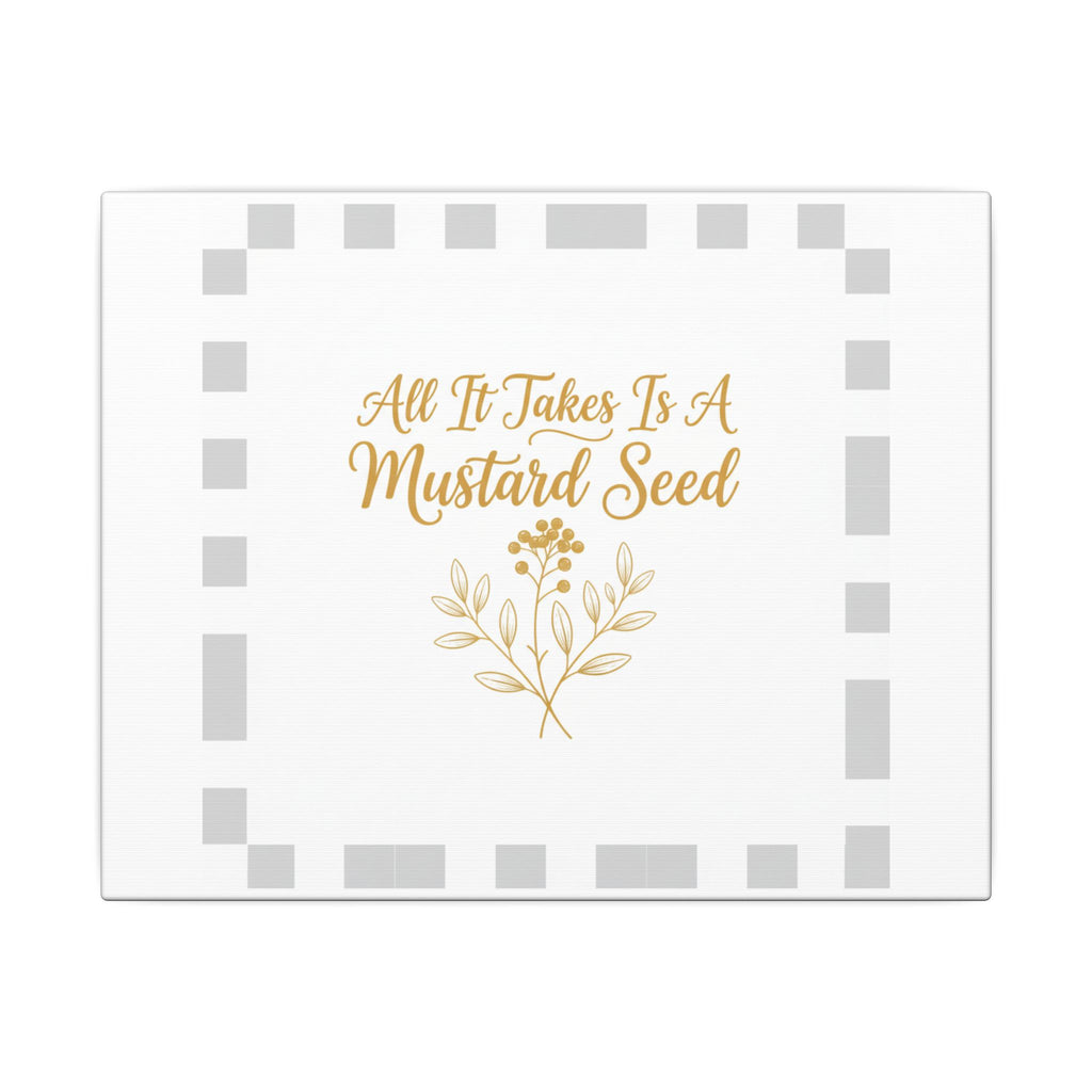 Matte Canvas Wall Art — "All It Takes Is A Mustard Seed" Inspirational Quote Print