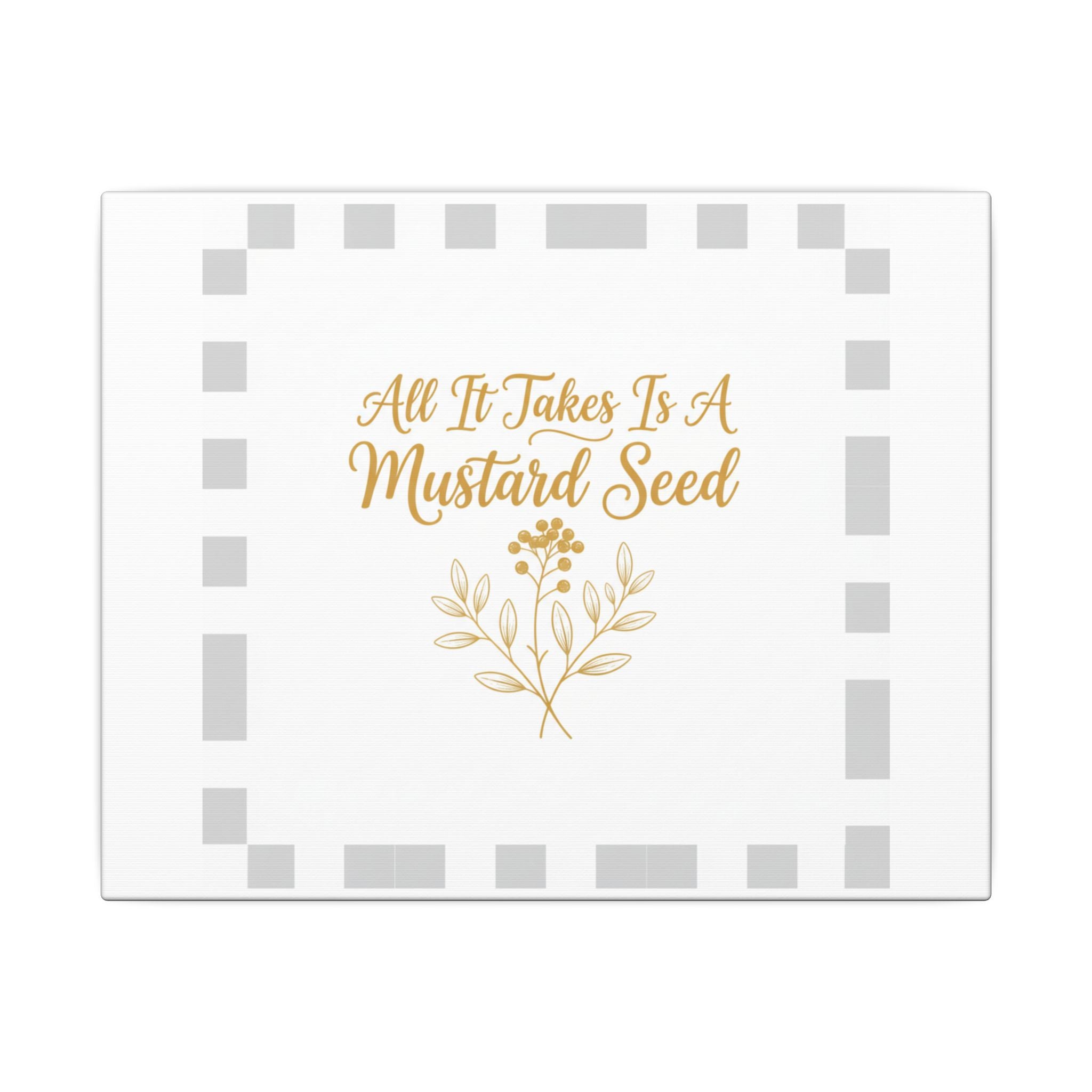 Matte Canvas Wall Art — "All It Takes Is A Mustard Seed" Inspirational Quote Print