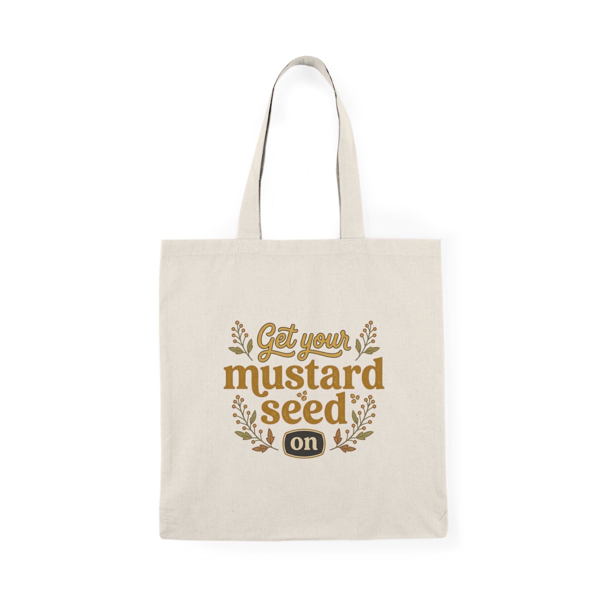 Get Your Mustard Seed On Tote Bag — Faith-Inspired Inspirational Canvas Shopper