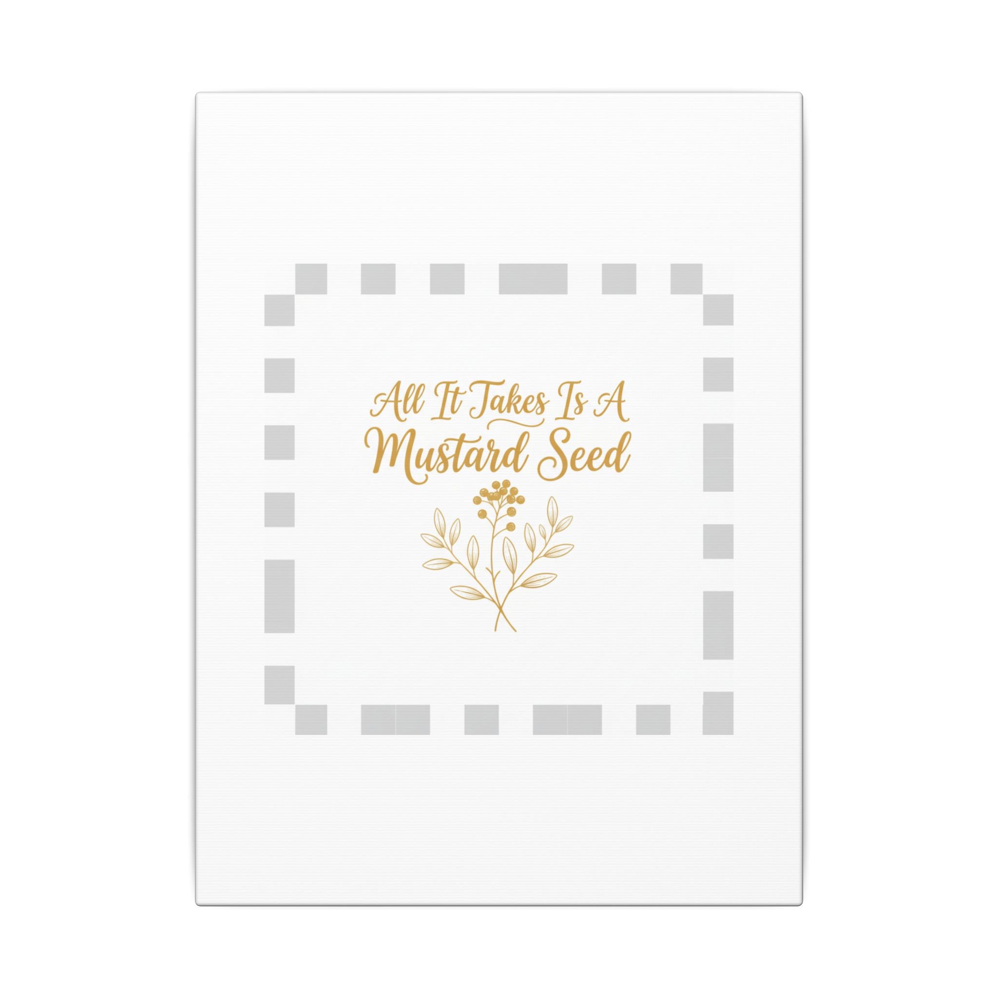 Christian Canvas Wall Art — "All It Takes Is A Mustard Seed" Inspirational Bible Quote Print