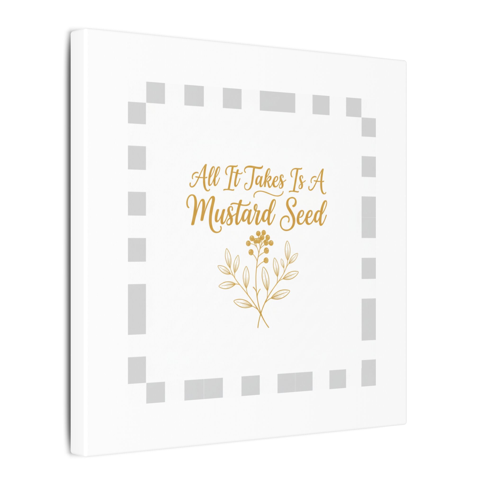 Matte Canvas Wall Art — "All It Takes Is A Mustard Seed" Inspirational Quote Print